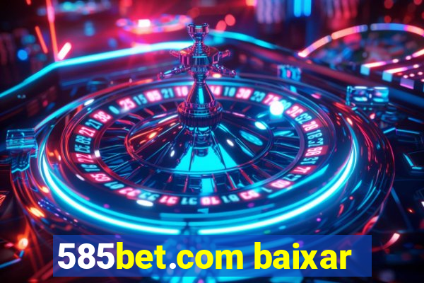 585bet.com baixar